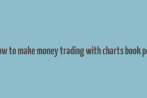 how to make money trading with charts book pdf