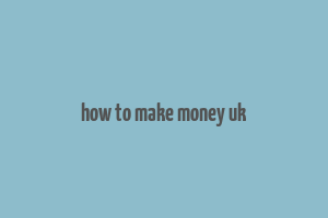 how to make money uk