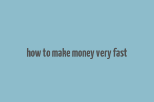 how to make money very fast