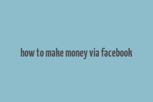 how to make money via facebook