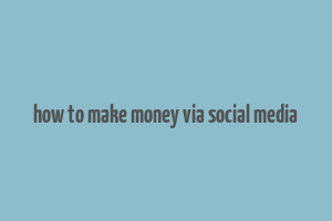 how to make money via social media