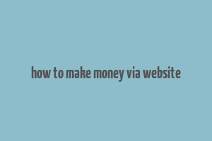 how to make money via website