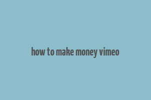 how to make money vimeo