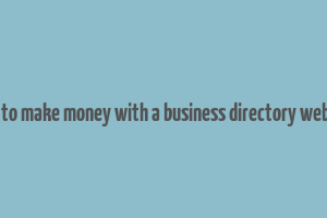 how to make money with a business directory website