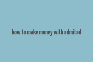 how to make money with admitad