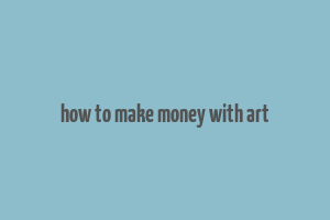 how to make money with art