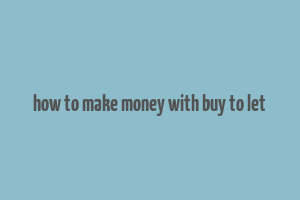 how to make money with buy to let