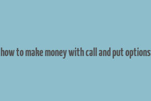 how to make money with call and put options