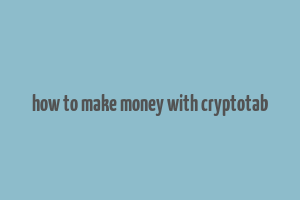 how to make money with cryptotab