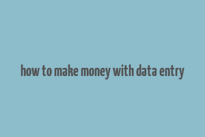 how to make money with data entry