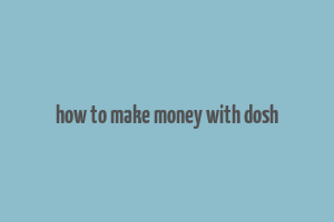 how to make money with dosh