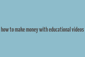 how to make money with educational videos