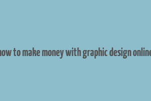 how to make money with graphic design online