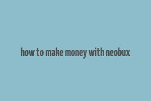 how to make money with neobux