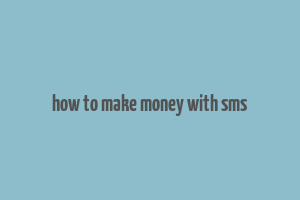 how to make money with sms