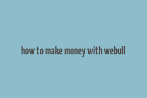 how to make money with webull