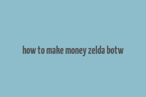 how to make money zelda botw