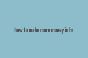 how to make more money in hr