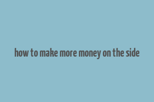 how to make more money on the side