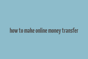 how to make online money transfer