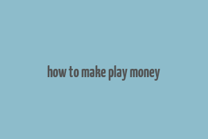 how to make play money