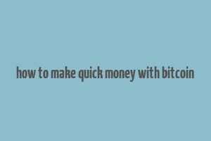 how to make quick money with bitcoin