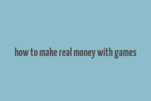 how to make real money with games