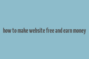 how to make website free and earn money