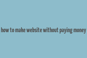 how to make website without paying money