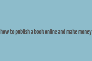 how to publish a book online and make money