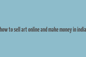 how to sell art online and make money in india