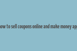 how to sell coupons online and make money app