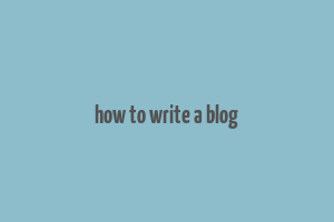 how to write a blog