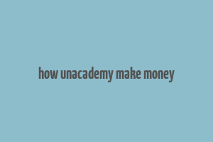 how unacademy make money