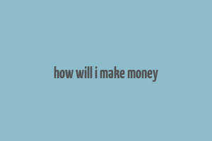 how will i make money