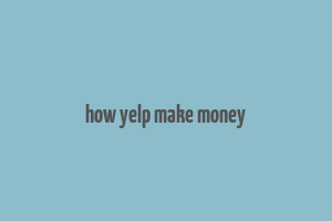 how yelp make money