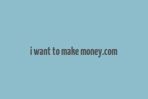 i want to make money.com