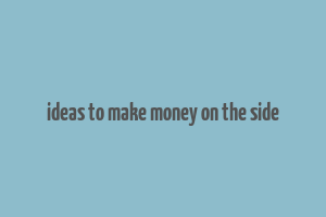 ideas to make money on the side