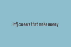 infj careers that make money