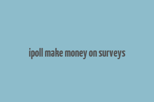 ipoll make money on surveys