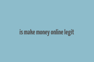 is make money online legit