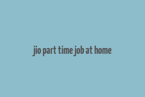 jio part time job at home