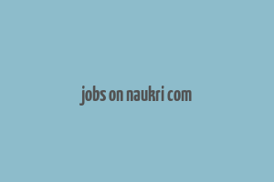 jobs on naukri com