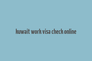 kuwait work visa check online