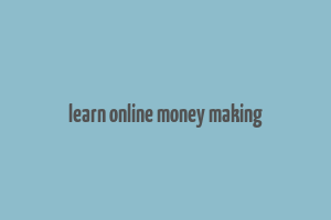 learn online money making