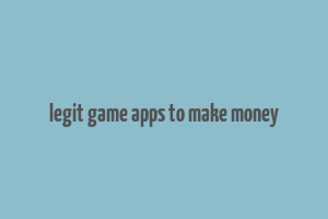 legit game apps to make money