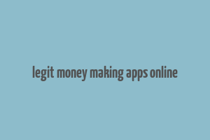 legit money making apps online