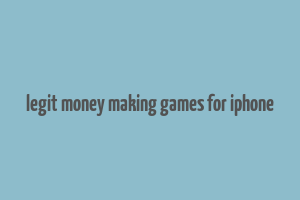 legit money making games for iphone