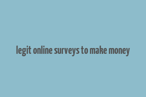 legit online surveys to make money