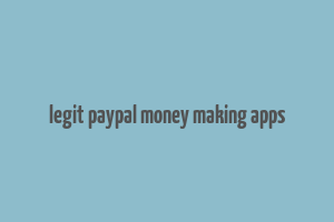 legit paypal money making apps